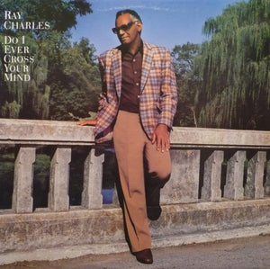 Ray Charles - Do I Ever Cross Your Mind