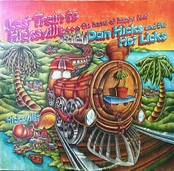 Dan Hicks And His Hot Licks - Last Train To Hicksville...The Home Of Happy Feet
