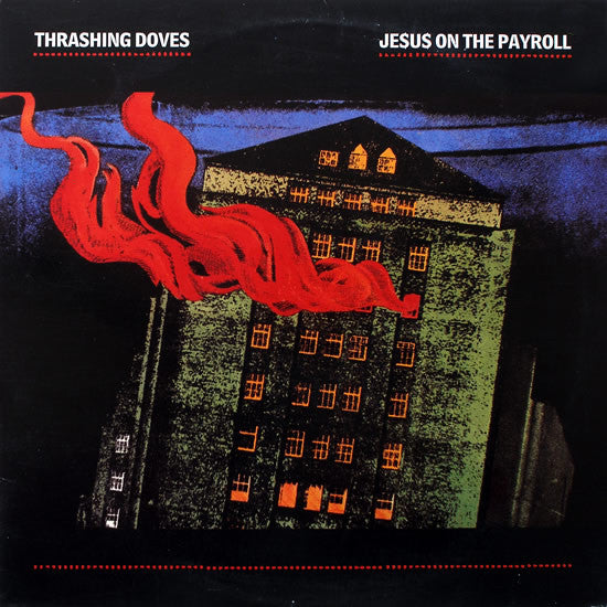 Thrashing Doves - Je$u$ On The Payroll - 1987