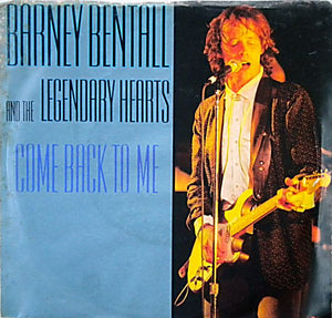 Barney Bentall And The Legendary Hearts - Come Back To Me - 1988