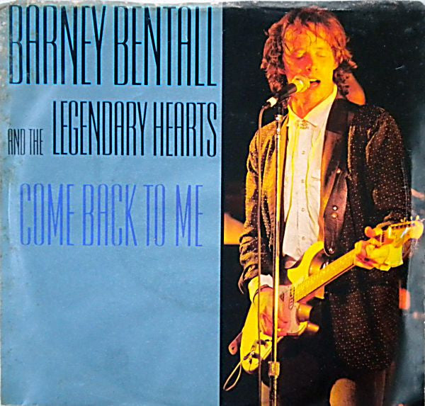 Barney Bentall And The Legendary Hearts - Come Back To Me - 1988