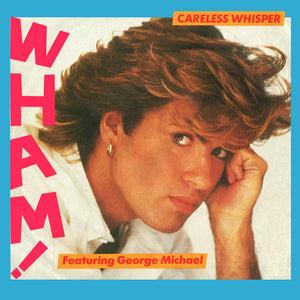 Wham! Featuring George Michael - Careless Whisper - 1984