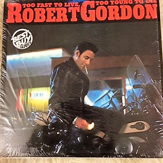 Robert Gordon - Too Fast To Live, Too Young To Die -