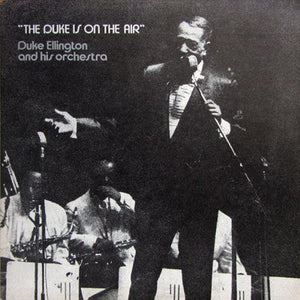 Duke Ellington And His Orchestra - The Duke Is On The Air
