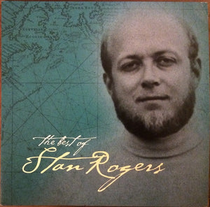 Stan Rogers - The Best Of Stan Rogers - 2019