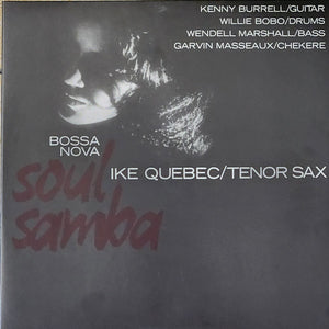 Ike Quebec, Kenny Burrell, Willie Bobo, Wendell Marshall, Garvin Masseaux - Bossa Nova Soul Samba - 2013