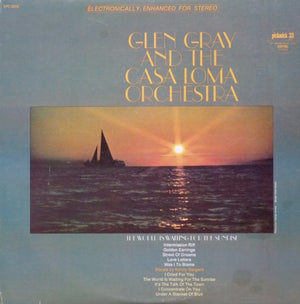 Glen Gray & The Casa Loma Orchestra - The World Is Waiting For The Sunrise -