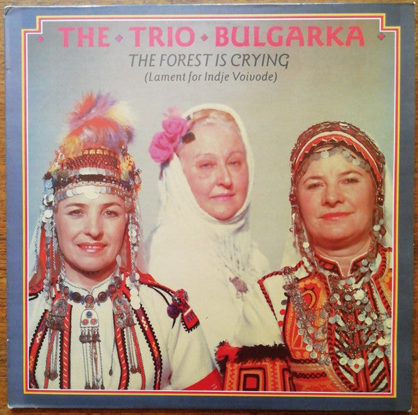 The Trio Bulgarka - The Forest Is Crying (Lament For Indje Voivode)