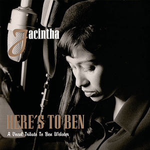 Jacintha - Here's To Ben. A Vocal Tribute To Ben Webster - 1998