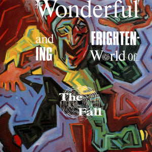 Fall, The - The Wonderful And Frightening World Of... - 1984