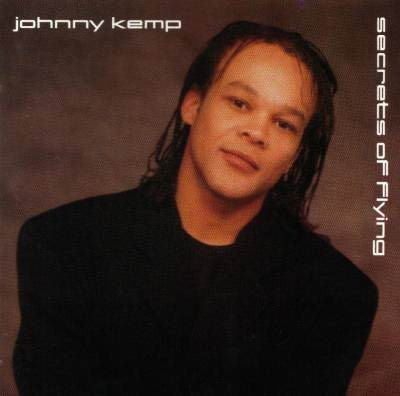 Johnny Kemp - Secrets Of Flying