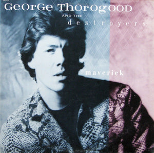 George Thorogood & The Destroyers - Maverick - 1985