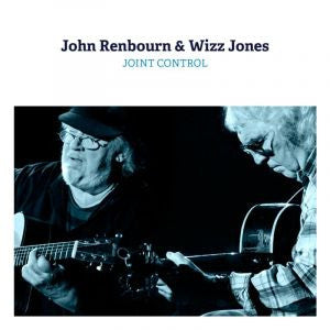 John Renbourn & Wizz Jones - Joint Control - 2017