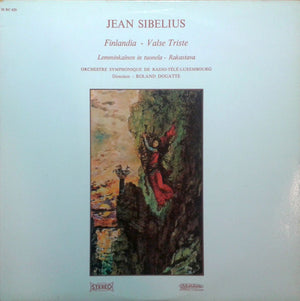Jean Sibelius - Orchestra Of Radio Luxembourg, Roland Douatte - Finlandia / Valse Triste / Lemminkaïnen In Tuonela / Rakastava - 1982