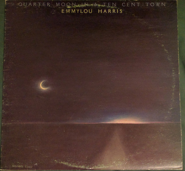 Emmylou Harris - Quarter Moon In A Ten Cent Town