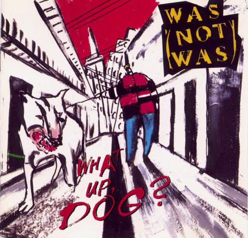 Was (Not Was) - What Up, Dog? - 1988