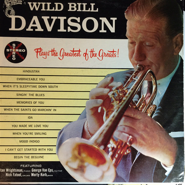 Wild Bill Davison - Plays The Greatest Of The Greats!