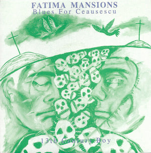 The Fatima Mansions - Blues For Ceausescu / 13th Century Boy