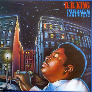 B.B. King - There Must Be A Better World Somewhere
