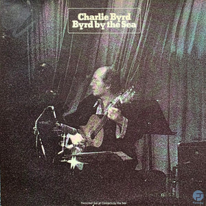 Charlie Byrd - Byrd By The Sea (Recorded Live At Concerts By The Sea) - 1974