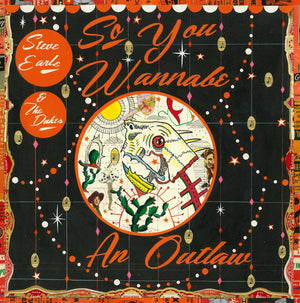 Steve Earle & The Dukes - So You Wannabe An Outlaw - 2017
