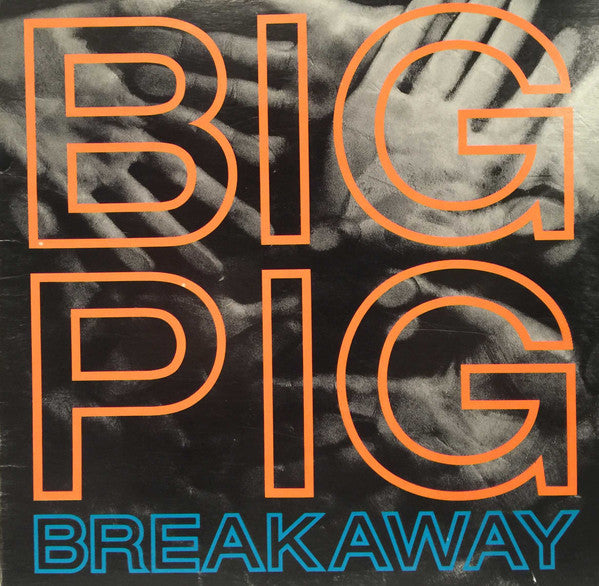Big Pig - Breakaway - 1987