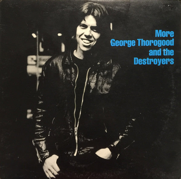 George Thorogood & The Destroyers - More George Thorogood And The Destroyers - 1980