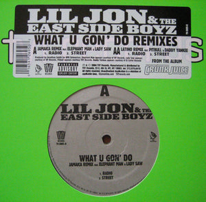 Lil' Jon & The East Side Boyz - What U Gon' Do (Remixes) - 2004