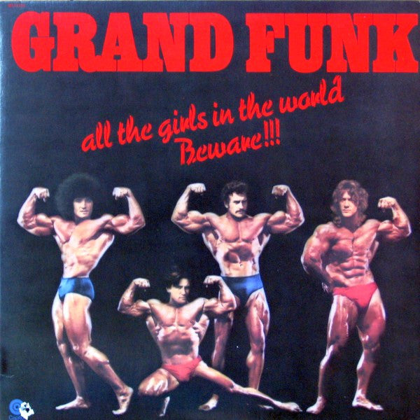 Grand Funk Railroad - All The Girls In The World Beware !!! - 1974