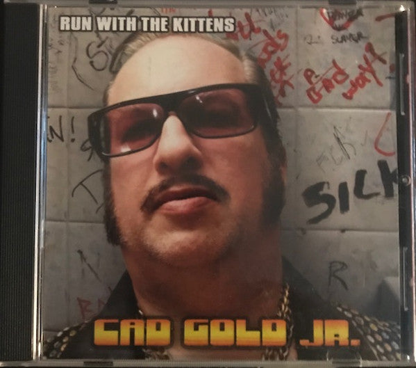 Run With The Kittens - Cad Gold Jr. (CD) - 2008