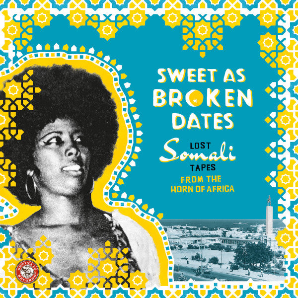 Various - Sweet As Broken Dates: Lost Somali Tapes From The Horn Of Africa - 2017
