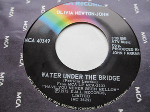 Olivia Newton-John - Have You Never Been Mellow / Water Under The Bridge