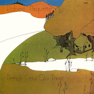 Robert Paquette - Prends Celui Qui Passe 1976 - Quarantunes