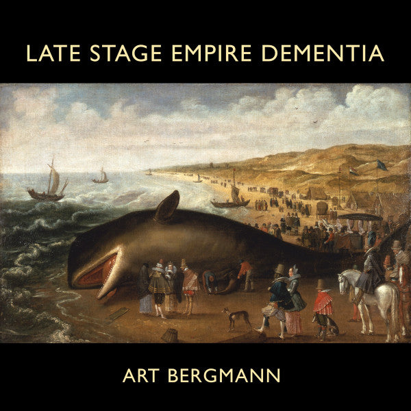 Art Bergmann - Late Stage Empire Dementia