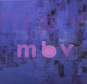 My Bloody Valentine - m b v - 2021 - Quarantunes