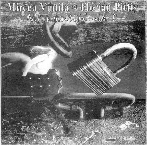 Mircea Vintilă / Florian Pittiș - Nu Trîntiți Ușa ! 1993 - Quarantunes