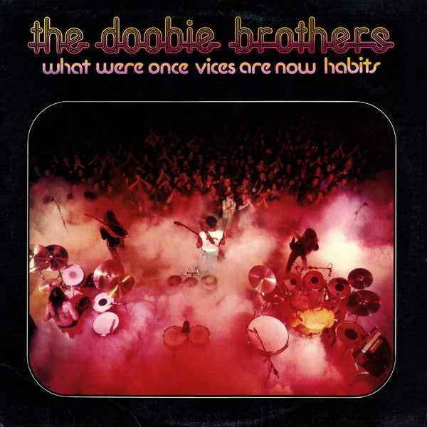 Doobie Brothers, The - What Were Once Vices Are Now Habits - 1974