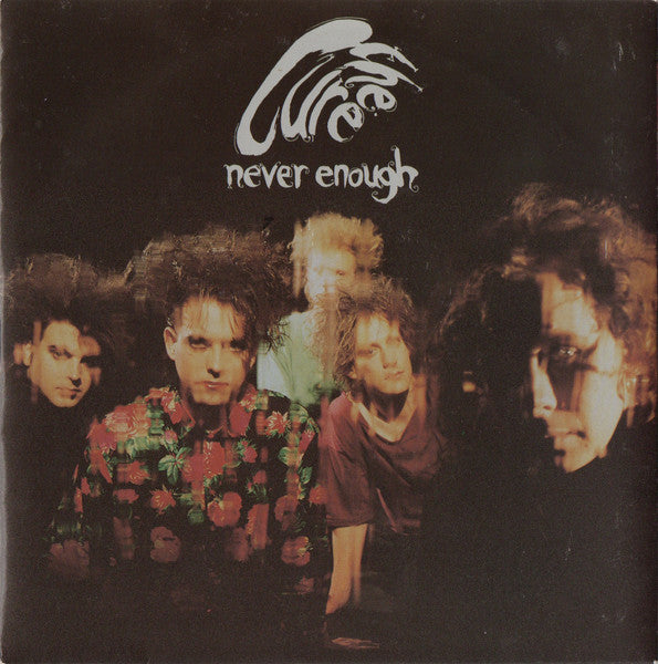 Cure, The - Never Enough - 1990