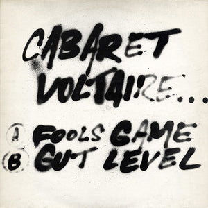 Cabaret Voltaire - Fools Game / Gut Level