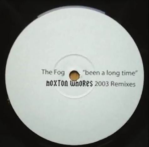 The Fog - Been A Long Time (Hoxton Whores 2003 Remixes)