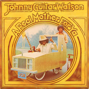 Johnny Guitar Watson - A Real Mother For Ya - 1977