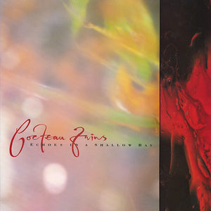Cocteau Twins - Echoes In A Shallow Bay - 1985