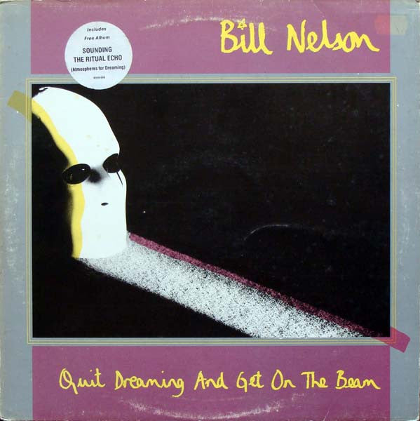 Bill Nelson - Quit Dreaming And Get On The Beam / Sounding The Ritual Echo (Atmospheres For Dreaming) - 1981