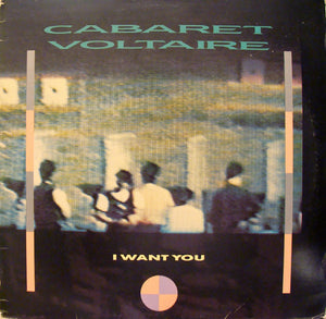 Cabaret Voltaire - I Want You - 1985