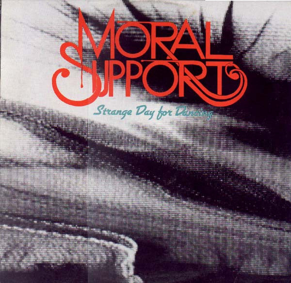 Moral Support - Strange Day For Dancing - 1984