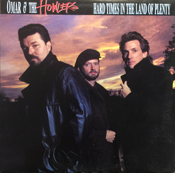 Omar And The Howlers - Hard Times In The Land Of Plenty - 1987