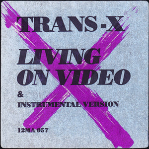 Trans-X - Living On Video - 1986