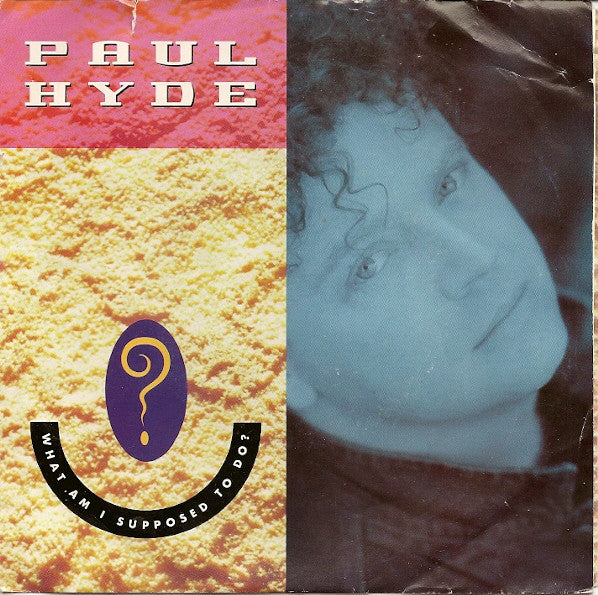Paul Hyde - What Am I Supposed To Do? - 1989