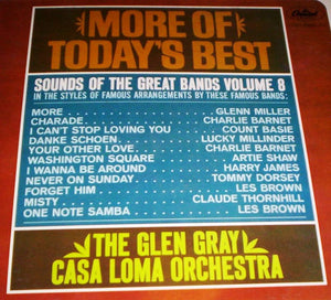 Glen Gray & The Casa Loma Orchestra - Sounds Of The Great Bands Volume 8 More Of Today's Best