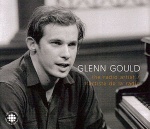 Glenn Gould - The Radio Artist = L’artiste De La Radio (CD) - 2007